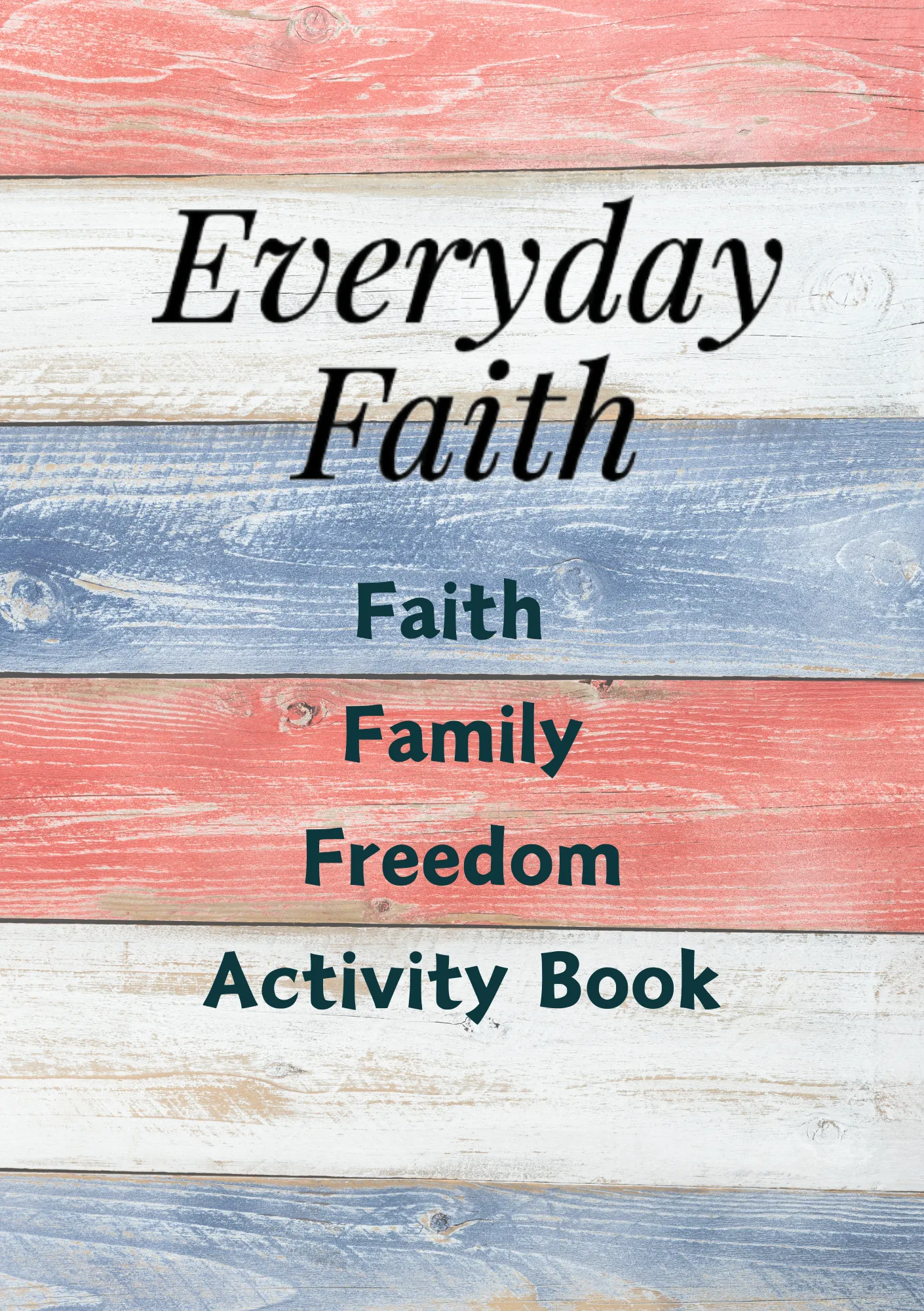 Everyday Faith Faith, Family, Freedom Edition